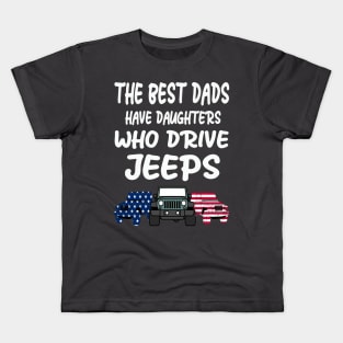 THE BEST DADS HAVE DAUGHTERS WHO DRIVE JEEPS Kids T-Shirt